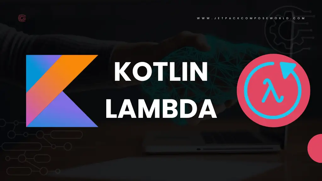 A Beginner’s Guide to Kotlin Lambdas